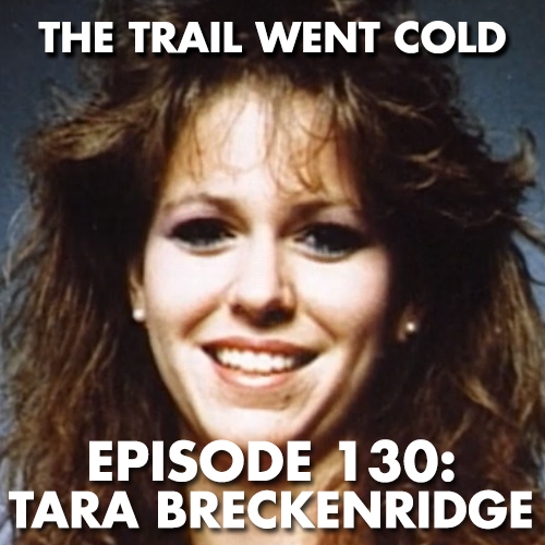 The Trail Went Cold - Episode 130 - Tara Breckenridge - podcast episode cover