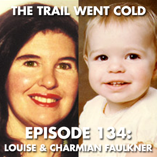 The Trail Went Cold - Episode 134 - Louise and Charmian Faulkner - podcast episode cover