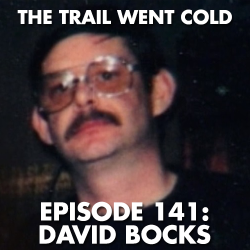 The Trail Went Cold - Episode 141 - David Bocks - podcast episode cover