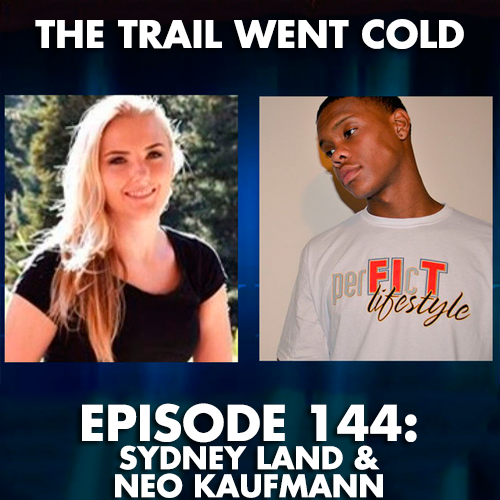 The Trail Went Cold - Episode 144 - Sydney Land & Neo Kaufmann - podcast episode cover