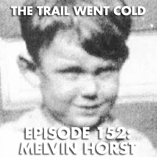 The Trail Went Cold - Episode 152 - Melvin Horst - podcast episode cover