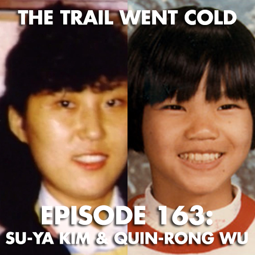 The Trail Went Cold - Episode 163 - Su-Ya Kim & Quin-Rong Wu - podcast episode cover