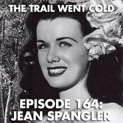 The Trail Went Cold - Episode 164 - Jean Spangler - podcast episode cover