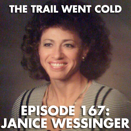 The Trail Went Cold - Episode 167 - Janice Wessinger - podcast episode cover