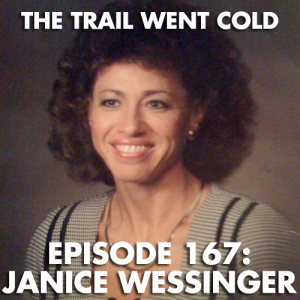 The Trail Went Cold - Episode 167 - Janice Wessinger