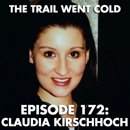 The Trail Went Cold - Episode 172 - Claudia Kirschhoch - podcast episode cover