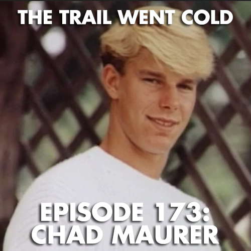 The Trail Went Cold - Episode 173 - Chad Maurer - podcast episode cover