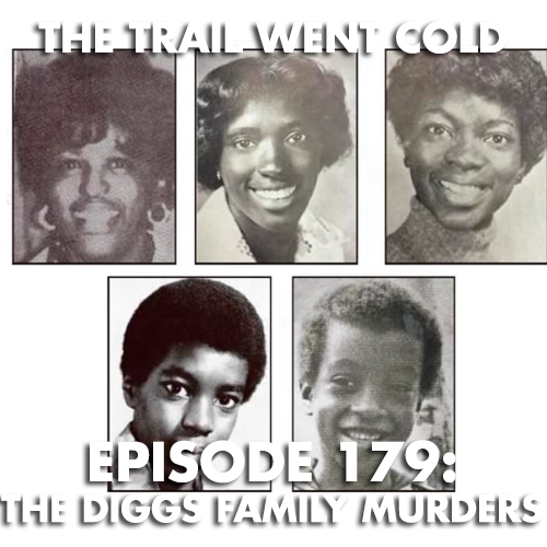 The Trail Went Cold - Episode 179 - The Diggs Family Murders - podcast episode cover