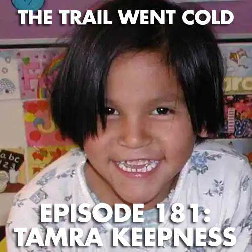 The Trail Went Cold - Episode 181 - Tamra Keepness - podcast episode cover