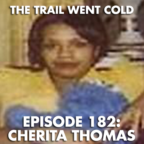 The Trail Went Cold - Episode 182 - Cherita Thomas - podcast episode cover