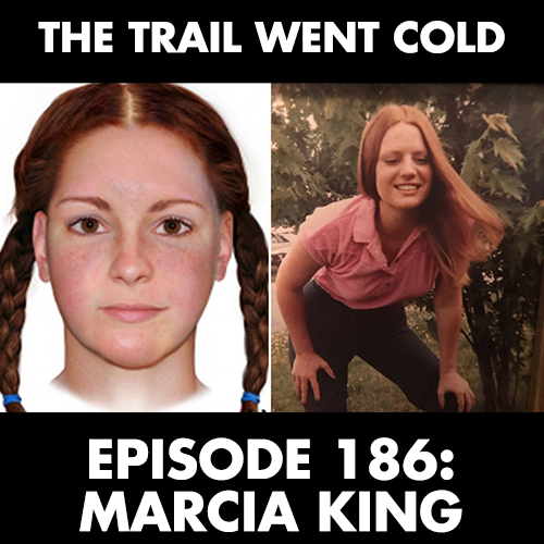 The Trail Went Cold - Episode 186 - Marcia King - podcast episode cover