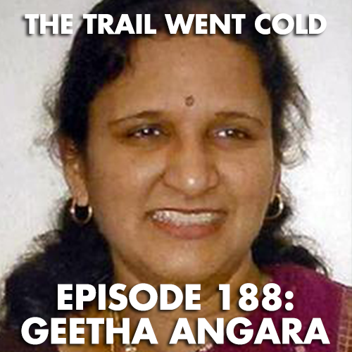 The Trail Went Cold - Episode 188 - Geetha Angara - podcast episode cover