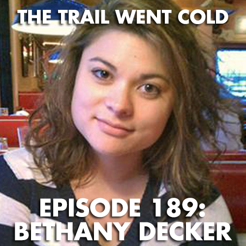 The Trail Went Cold - Episode 189 - Bethany Decker - podcast episode cover