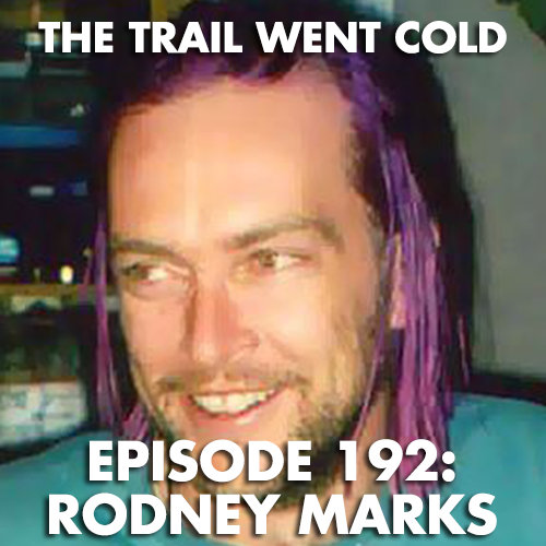 The Trail Went Cold - Episode 192 - Rodney Marks - podcast episode cover