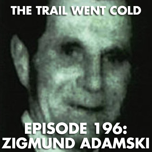 The Trail Went Cold - Episode 196 - Zigmund Adamski - podcast episode cover