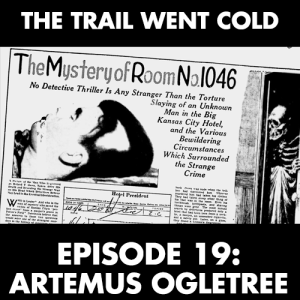 The Trail Went Cold - Episode 19 - Artemus Ogletree