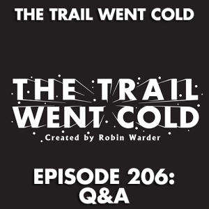 The Trail Went Cold - Episode 206 - Q&A