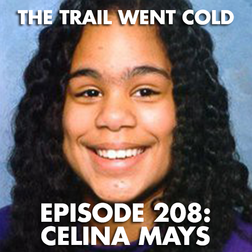 The Trail Went Cold - Episode 208 - Celina Mays - podcast episode cover