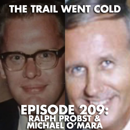 The Trail Went Cold - Episode 209 - Ralph Probst & Michael O'Mara - podcast episode cover