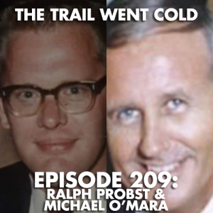 The Trail Went Cold - Episode 209 - Ralph Probst & Michael O'Mara