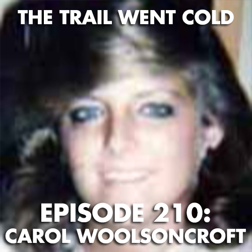 The Trail Went Cold - Episode 210 - Carol Woolsoncroft - podcast episode cover