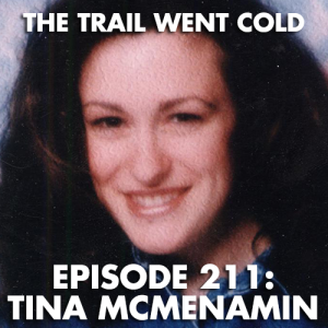 The Trail Went Cold - Episode 211 - Tina McMenamin