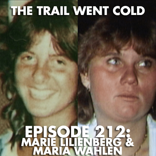 The Trail Went Cold - Episode 212 - Marie Lilienberg & Maria Wahlen - podcast episode cover