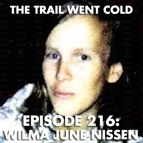 The Trail Went Cold - Episode 216 - Wilma June Nissen - podcast episode cover