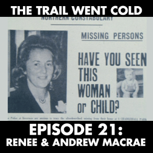 The Trail Went Cold - Episode 21 - Renee & Andrew MacRae