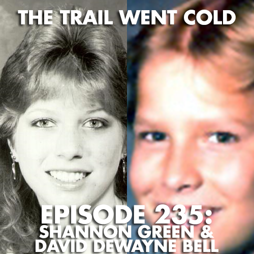 The Trail Went Cold - Episode 235 - Shannon Green & David Dewayne Bell - podcast episode cover