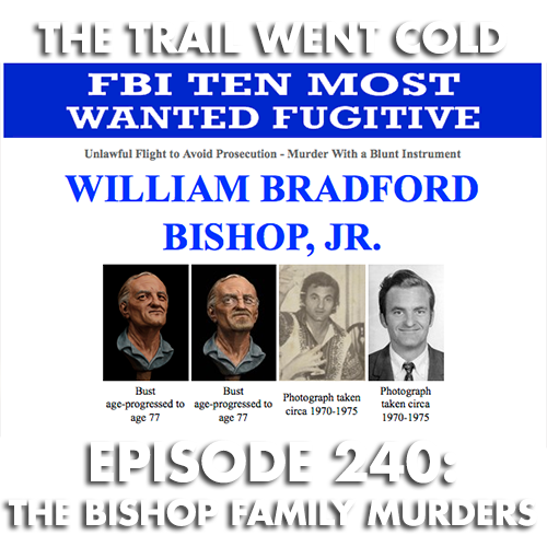 The Trail Went Cold - Episode 240 - The Bishop Family Murders - podcast episode cover