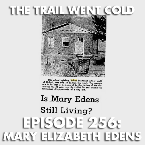 The Trail Went Cold - Episode 256 - Mary Elizabeth Edens - podcast episode cover