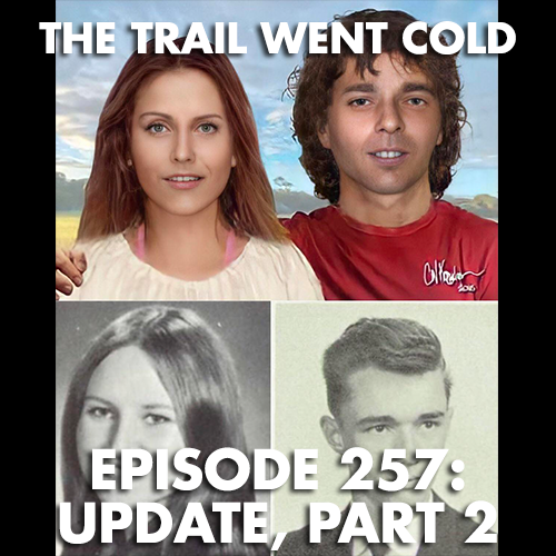 The Trail Went Cold - Episode 257 - Update, Part 2 - podcast episode cover