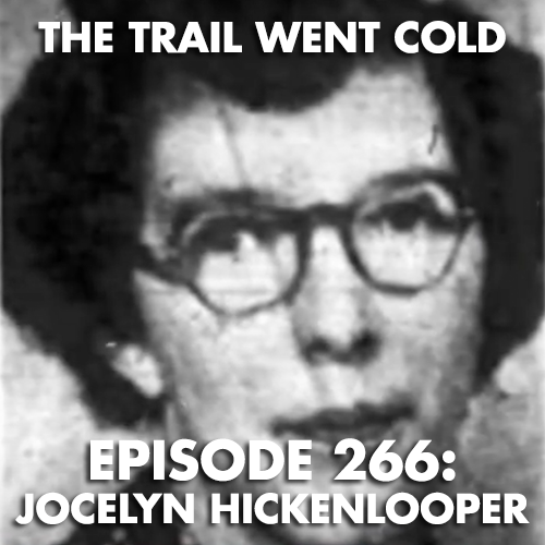 The Trail Went Cold - Episode 266 - Jocelyn Hickenlooper - podcast episode cover