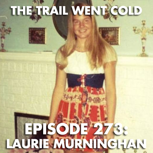 The Trail Went Cold - Episode 273 - Laurie Murninghan - podcast episode cover