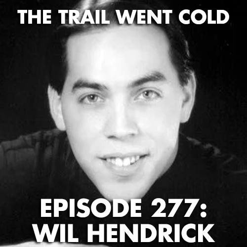 The Trail Went Cold - Episode 277 - Wil Hendrick - podcast episode cover