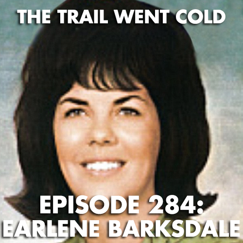 The Trail Went Cold - Episode 284 - Earlene Barksdale - podcast episode cover