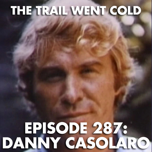 The Trail Went Cold - Episode 287 - Danny Casolaro - podcast episode cover