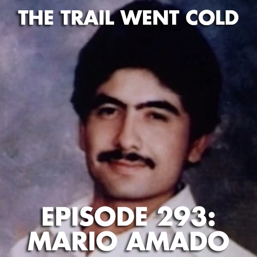 The Trail Went Cold - Episode 293 - Mario Amado - podcast episode cover