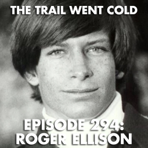 The Trail Went Cold - Episode 294 - Roger Ellison