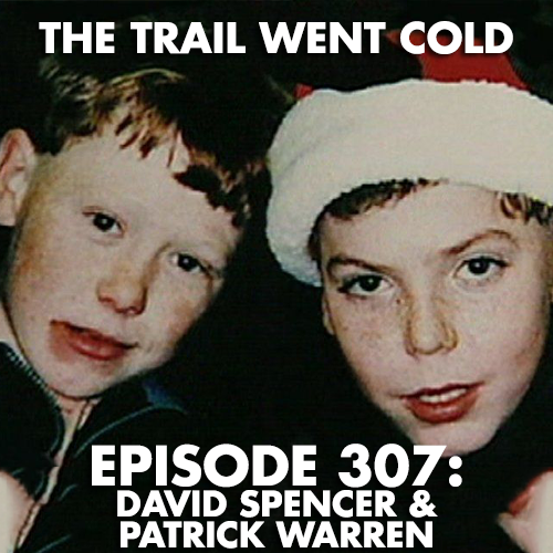 The Trail Went Cold - Episode 307 - David Spencer & Patrick Warren - podcast episode cover