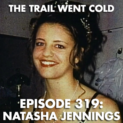 The Trail Went Cold - Episode 319 - Natasha Jennings - podcast episode cover