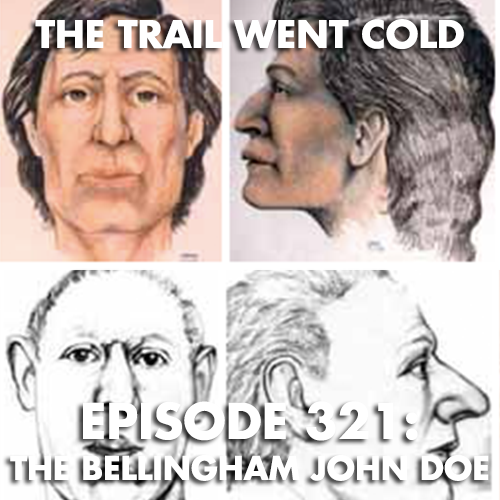 The Trail Went Cold - Episode 321 - The Bellingham John Doe - podcast episode cover