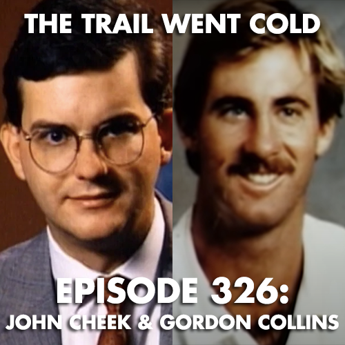 The Trail Went Cold - Episode 326 - John Cheek & Gordon Collins - podcast episode cover