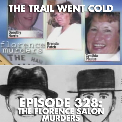 The Trail Went Cold - Episode 328 - The Florence Salon Murders - podcast episode cover