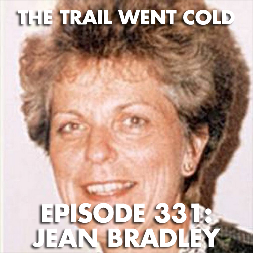 The Trail Went Cold - Episode 331 - Jean Bradley - podcast episode cover