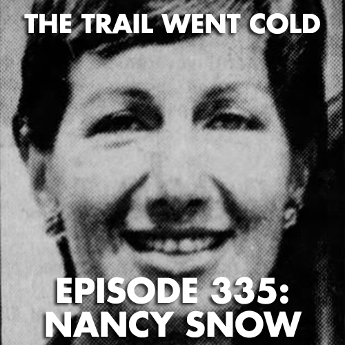 The Trail Went Cold - Episode 335 - Nancy Snow - podcast episode cover