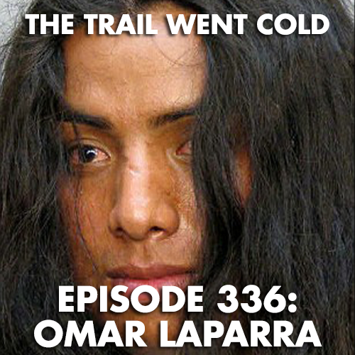 The Trail Went Cold - Episode 336 - Omar Laparra - podcast episode cover