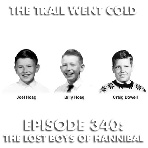 The Trail Went Cold - Episode 340 - The Lost Boys of Hannibal - podcast episode cover