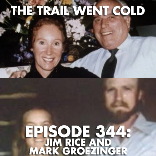 The Trail Went Cold - Episode 344 - Jim Rice and Mark Groezinger - podcast episode cover